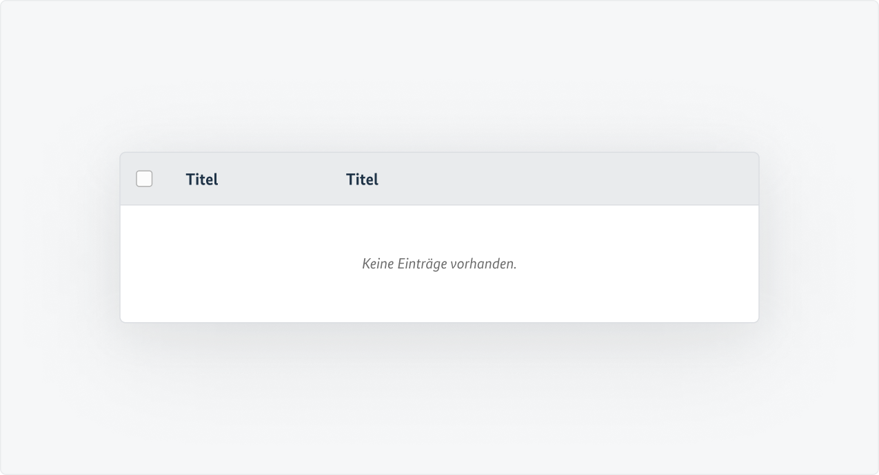 Tabelle mit Spaltenüberschriften und dem Hinweis “Keine Einträge vorhanden“ im tbody.
